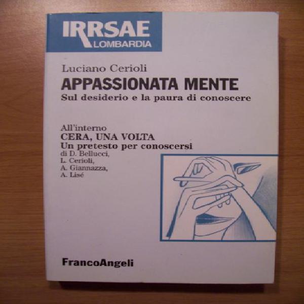 Appassionata mente. sul desiderio e la paura di conoscere Appassionata mente. sul desiderio e la paura di conoscere