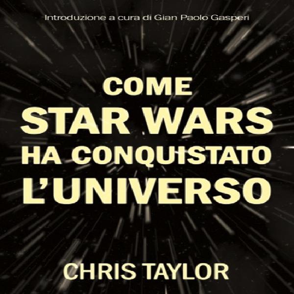 Come star wars ha conquistato l&#39;universo